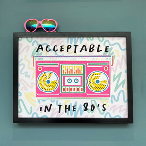 Acceptable in the 80s Print