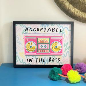 Acceptable in the 80s Print