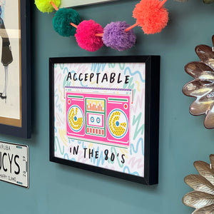 Acceptable in the 80s Print