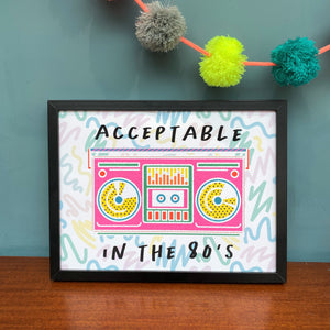 Acceptable in the 80s Print