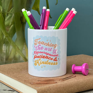 Teacher Ceramic Pen Pot - Typography Design 'Art Of Encouragement...'