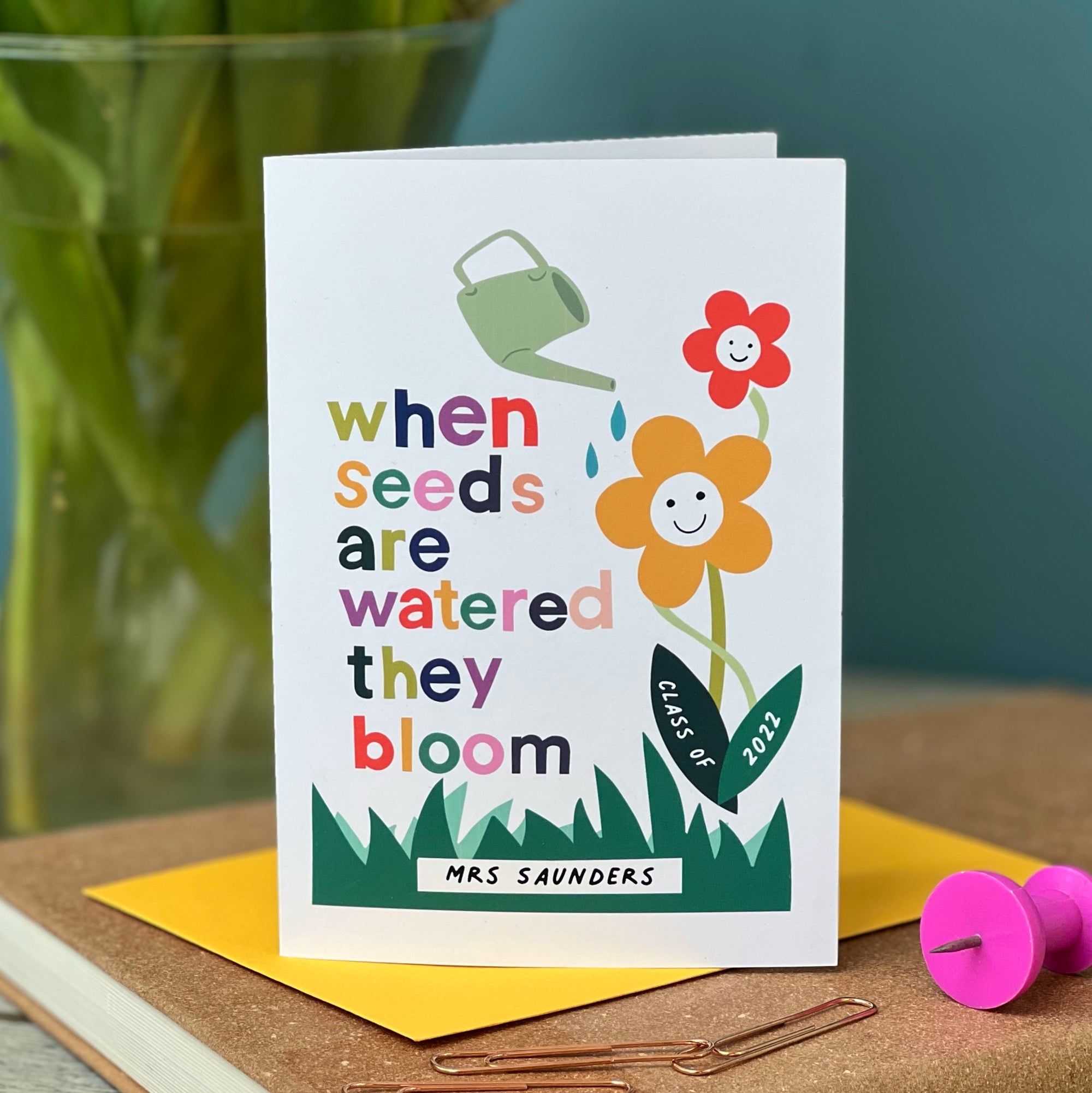 Teacher Card 'When Seeds Are Watered They Bloom'