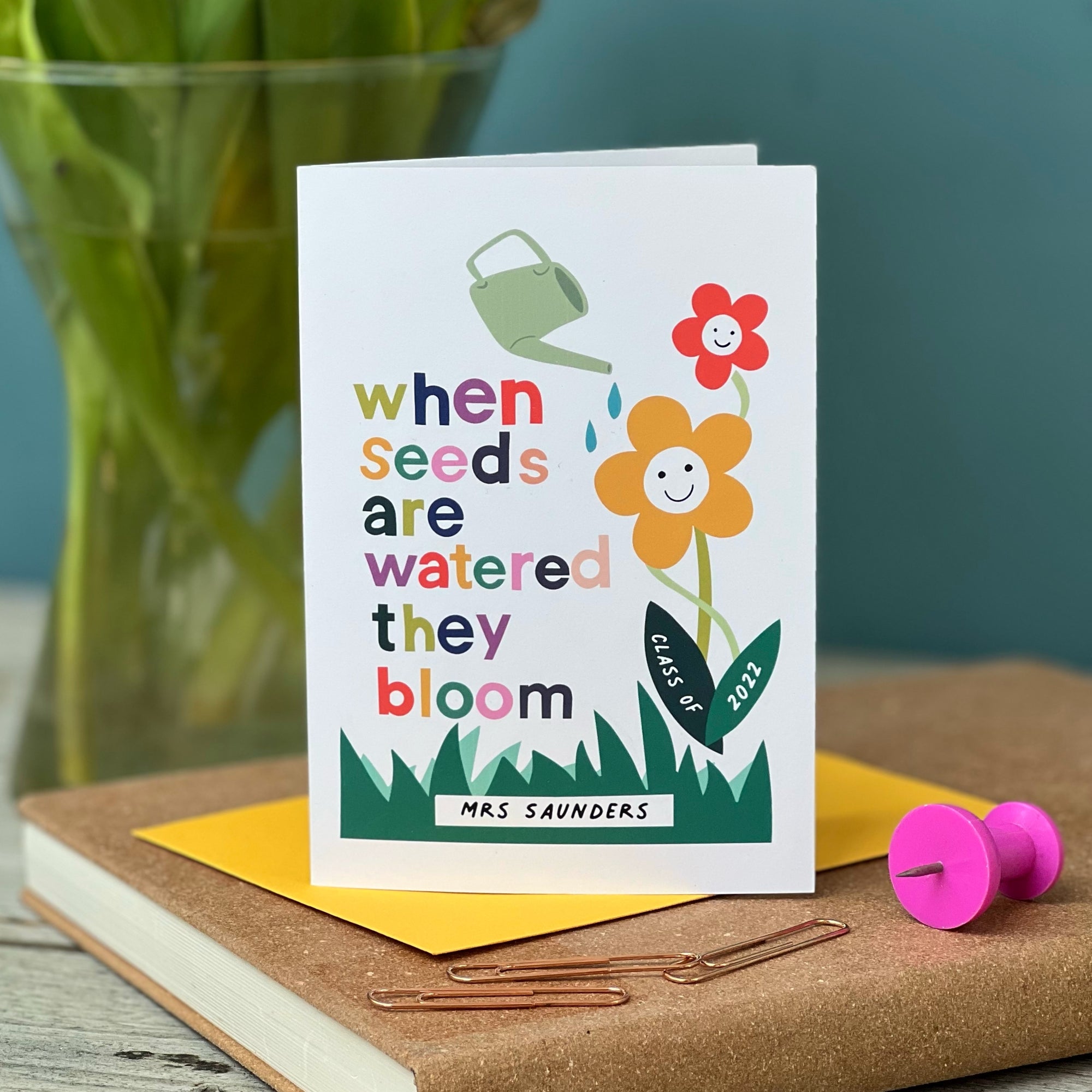 Teacher Card 'When Seeds Are Watered They Bloom'