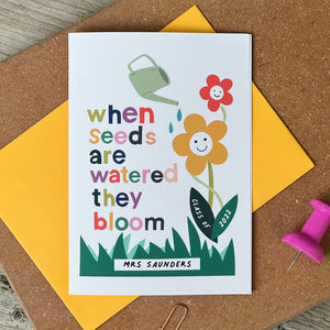 Teacher Card 'When Seeds Are Watered They Bloom'