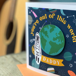 You're Out Of This World Daddy 3D Card
