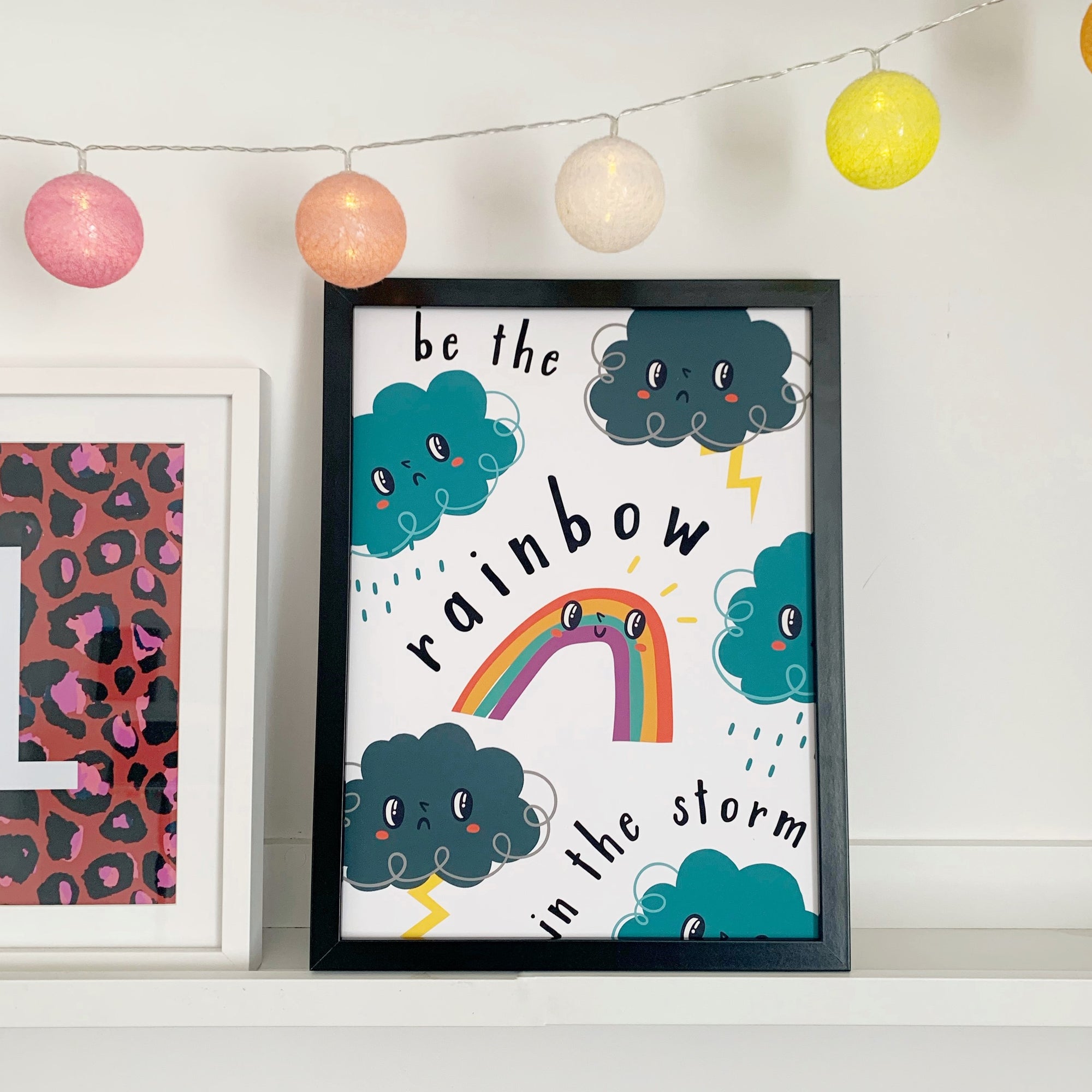 Be The Rainbow In The Storm Print