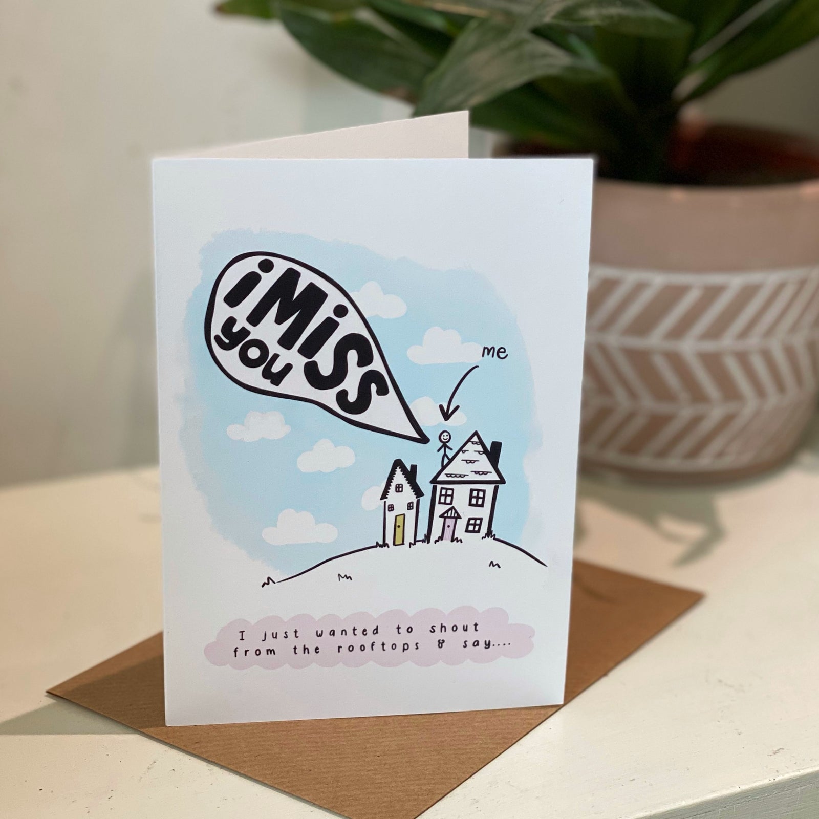 I Miss You Shouting From The Roof Tops Card