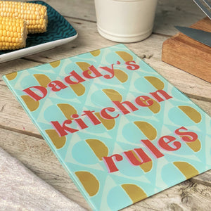 Daddy's Kitchen Rules Glass Chopping Board
