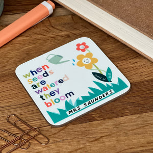 Teacher Coaster - When Seeds are Watered they Bloom