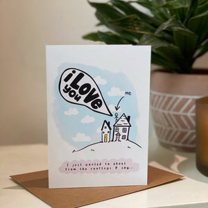 shouting from the roof tops I love you card